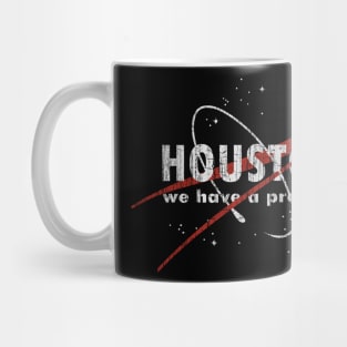 Houston We Have A Problem Mug